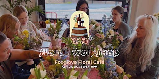 Imagem principal do evento Bouquets & Barrels Workshop: Foxglove Floral Café