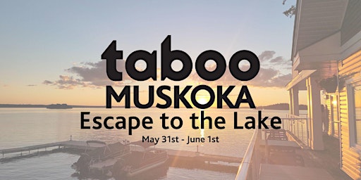 Imagem principal do evento Taboo Muskoka: Escape to the Lake