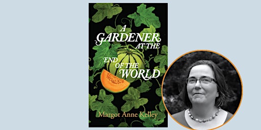 Primaire afbeelding van A GARDENER AT THE END OF THE WORLD by Margot Anne Kelley
