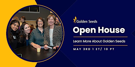 Golden Seeds Open House - 5/3/24