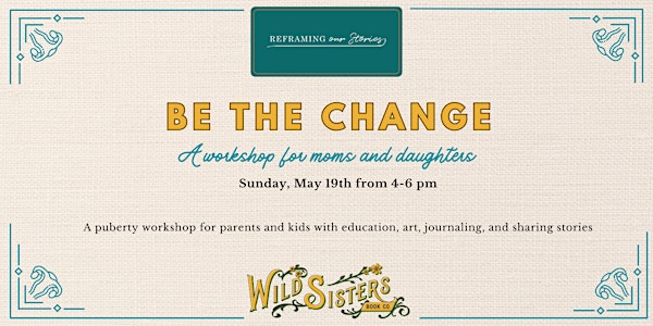Be the Change: A Puberty Class for Moms and Daughters