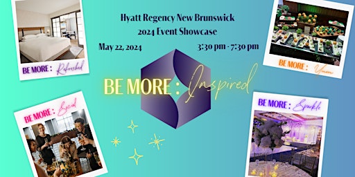 Hauptbild für BE MORE: Hyatt Regency New Brunswick Networking and Hotel Showcase Event