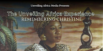 Imagem principal do evento The Unveiling Africa Experience: Remembering Christine