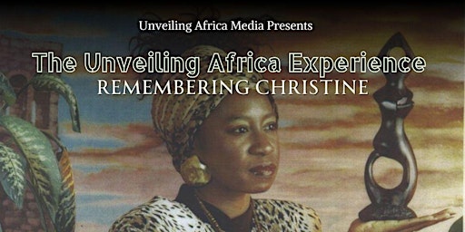 Primaire afbeelding van The Unveiling Africa Experience: Remembering Christine