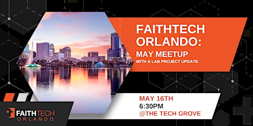Imagem principal do evento FaithTech Orlando May Meetup @ The Central Florida Tech Grove