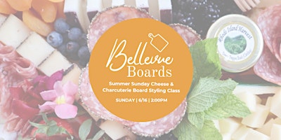 Summer Sunday Cheese & Charcuterie Board Styling Class with Bellevue Boards primary image
