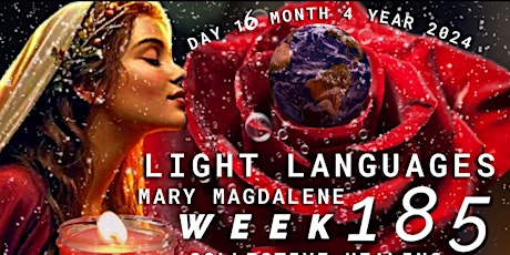 WEEK 185: LIGHT LANGUAGES & COLLECTIVE HEALING - MARY MAGDALENE