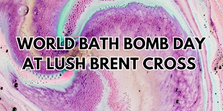 Lush Brent Cross - World Bath Bomb Day Workshop