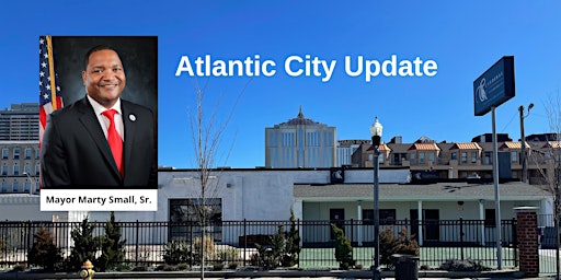 Imagem principal do evento Atlantic City Update with Mayor Marty Small, Sr.