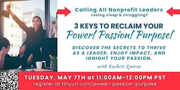 Calling Nonprofit Leaders! 3 Keys To Reclaim Your Power! Passion! Purpose!