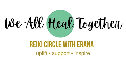 Primaire afbeelding van We All Heal Together - Reiki Circle with Erana