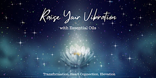 Immagine principale di Raise Your Vibration with Essential Oils 