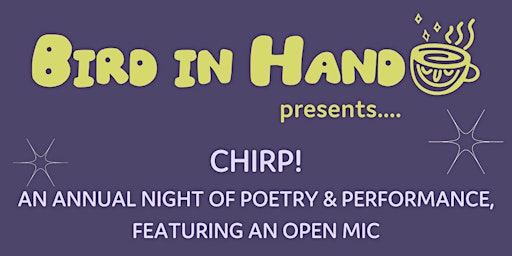 Immagine principale di CHIRP! : An Annual Night of Poetry & Performance, Featuring an Open Mic 