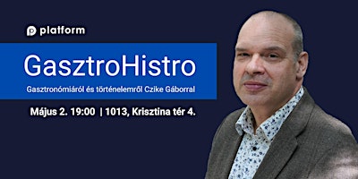 Imagem principal do evento Platform: GasztroHistro Czike Gáborral