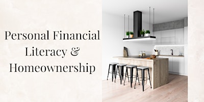 Image principale de Personal Financial Literacy & Homeownership- Free Food, Drinks, & Giveaways