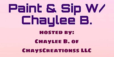 Paint & Sip W/ Chaylee B. primary image
