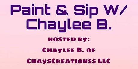 Paint & Sip W/ Chaylee B.