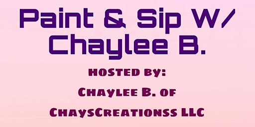 Image principale de Paint & Sip W/ Chaylee B.