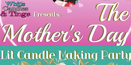 Image principale de Lit Candle Making Party Mother’s Day Edition
