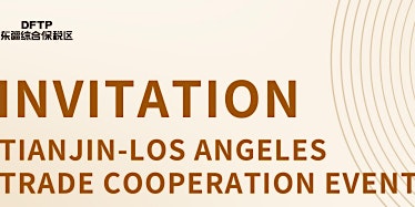 Tianjin-Los Angeles Trade Cooperation Event primary image