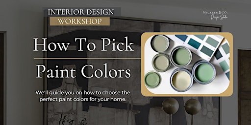 Hauptbild für Picking Paint Colors May 15- Interior Design Workshop