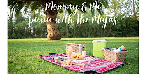 Image principale de Mommy & Me Picnic w| The Migas