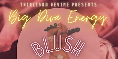 Primaire afbeelding van Twirlisha Devine Presents - BIG DIVA ENERGY - BLUSH
