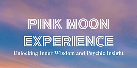 Pink Moon Experience