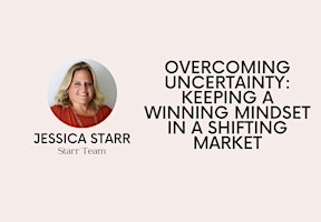 Primaire afbeelding van Overcoming Uncertainty: Keeping a Winning Mindset in a Shifting Market