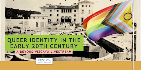 Queer Identity in the Early 20th Century: A Beyond Vizcaya Livestream primary image