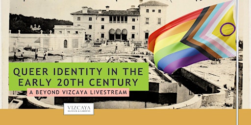 Queer Identity in the Early 20th Century: A Beyond Vizcaya Livestream primary image