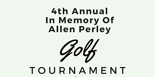 Primaire afbeelding van 4th Annual In Memory Of Allen Perley Golf Tournament