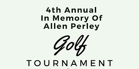 4th Annual In Memory Of Allen Perley Golf Tournament