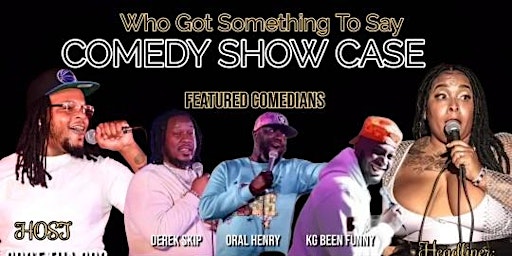 Who Got Something To Say Comedy Show Case primary image