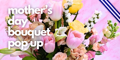 Image principale de Mother's Day Bouquet Pop Up