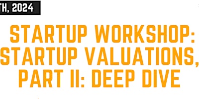Startup Valuations, Part II: Deep Dive primary image