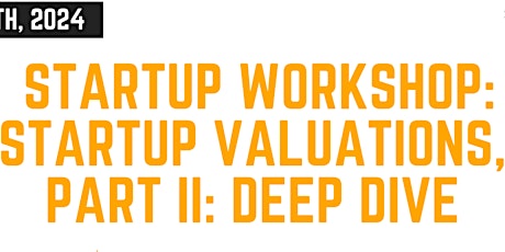 Startup Valuations, Part II: Deep Dive