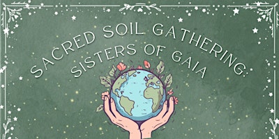 Sacred Soil Gathering: Sisters of Gaia Women's Circle primary image
