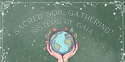 Sacred Soil Gathering: Sisters of Gaia Women's Circle  primärbild