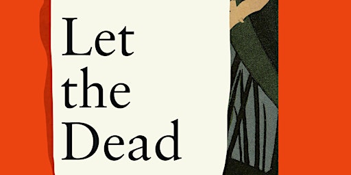 Hauptbild für Book Launch: Let the Dead by Dylan Brennan