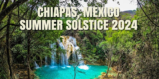 Imagen principal de Summer Solstice 2024 In Chiapas, Mexico