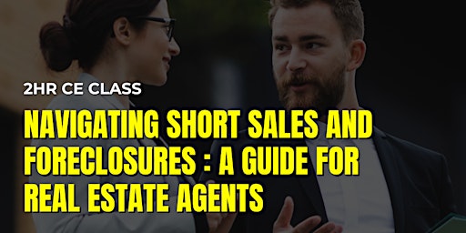 Primaire afbeelding van Navigating Short Sales and Foreclosures : A Guide for Real Estate Agents