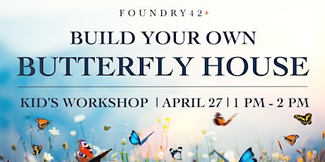 Kid's Workshop: Build Your Own Butterfly House!
