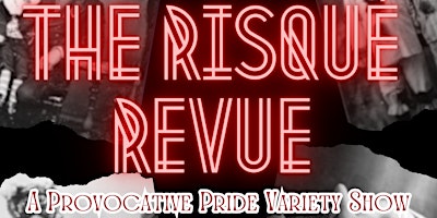 Hauptbild für The Risqué Revue: A Provocative Pride Variety Show (18+)