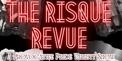 Primaire afbeelding van The Risqué Revue: A Provocative Pride Variety Show (18+)