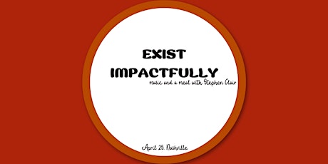 Exist Impactfully: music and a meal with Stephen Clair