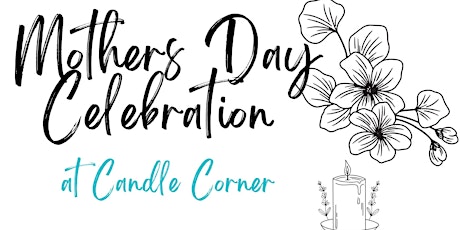 Mother's Day Celebration at Candle Corner