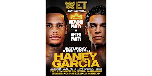 Primaire afbeelding van HANEY VS GARCIA VIEWING AND OFFICIAL AFTER PARTY!! @ WET NIGHTCLUB!!