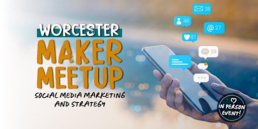 Imagem principal do evento Worcester Maker Meetup: Social Media Marketing & Strategy