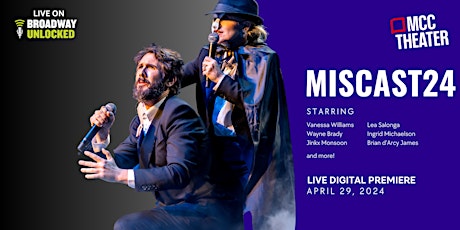 MCC Theater's Digital  MISCAST24 • Online • April 29th, 2024 • 7pm